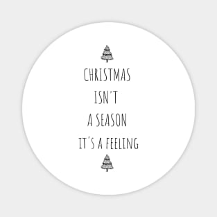 Christmas Isn't A Season It's A Feeling Magnet